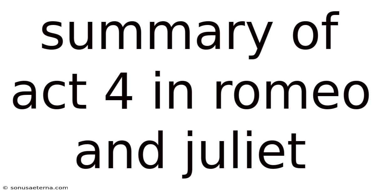 Summary Of Act 4 In Romeo And Juliet