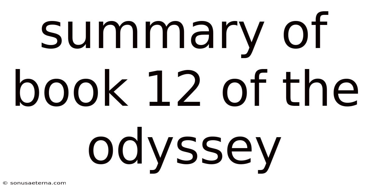 Summary Of Book 12 Of The Odyssey