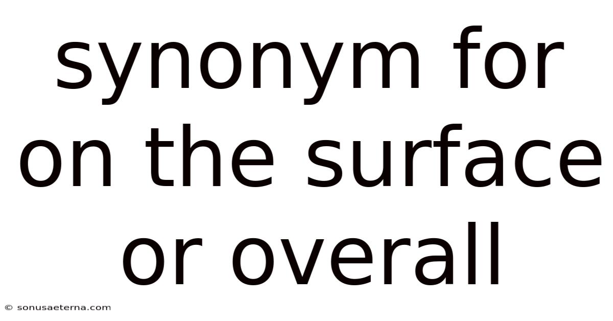 Synonym For On The Surface Or Overall