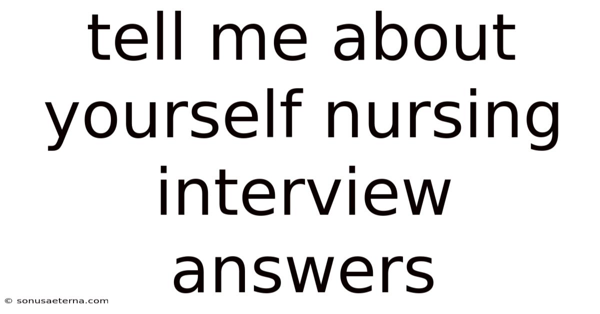 Tell Me About Yourself Nursing Interview Answers