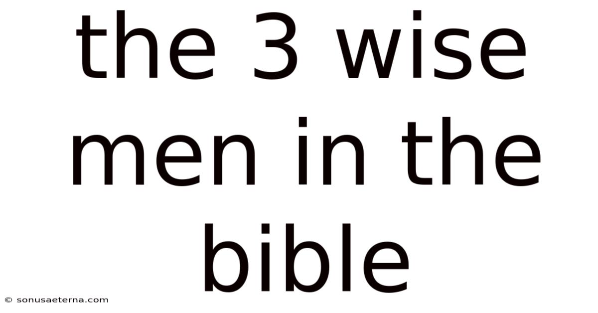 The 3 Wise Men In The Bible