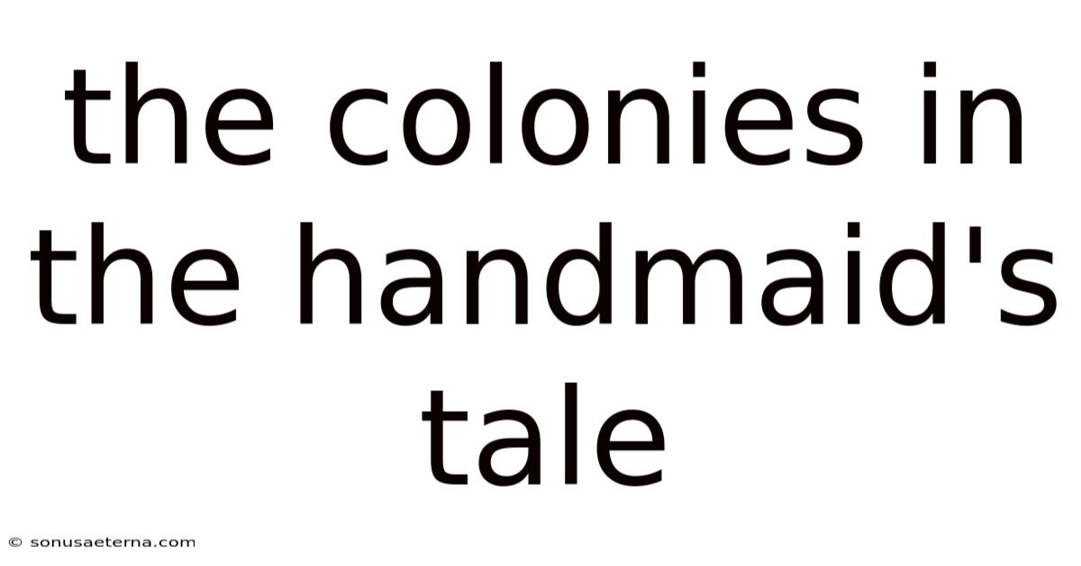 The Colonies In The Handmaid's Tale