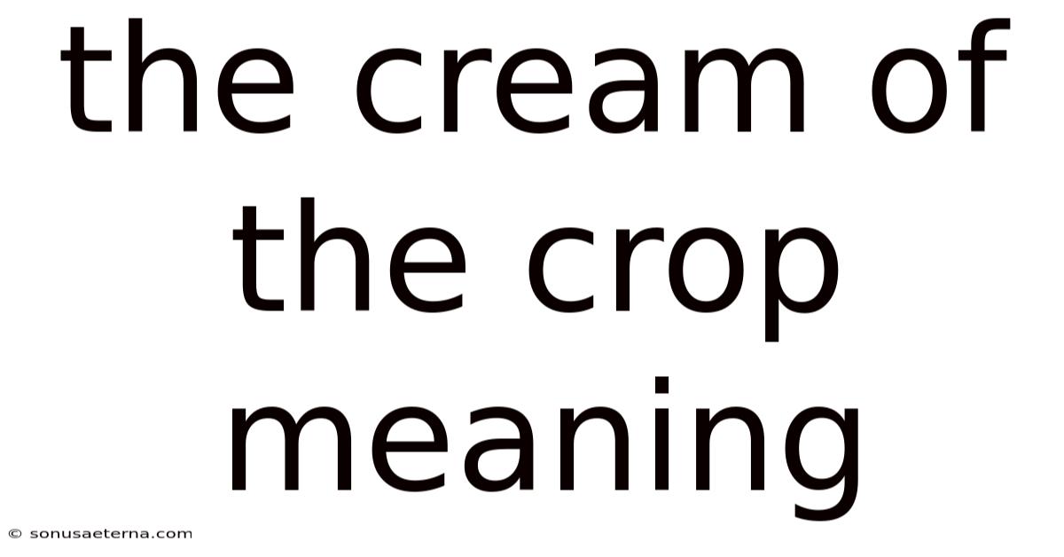 The Cream Of The Crop Meaning