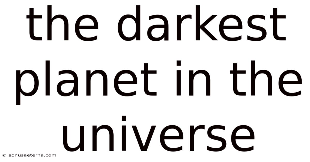 The Darkest Planet In The Universe