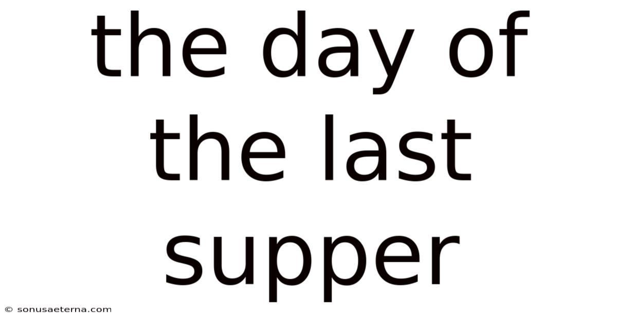 The Day Of The Last Supper