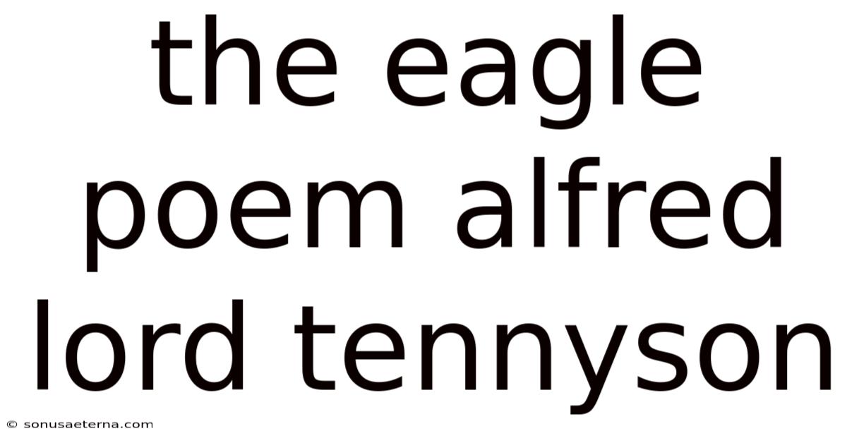 The Eagle Poem Alfred Lord Tennyson