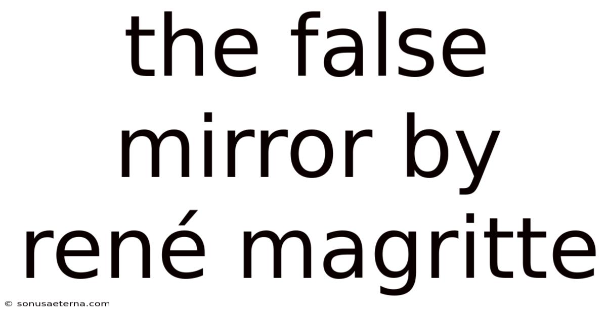 The False Mirror By René Magritte