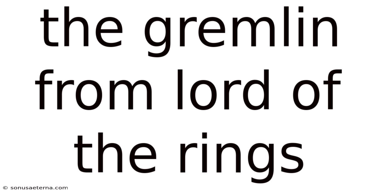 The Gremlin From Lord Of The Rings