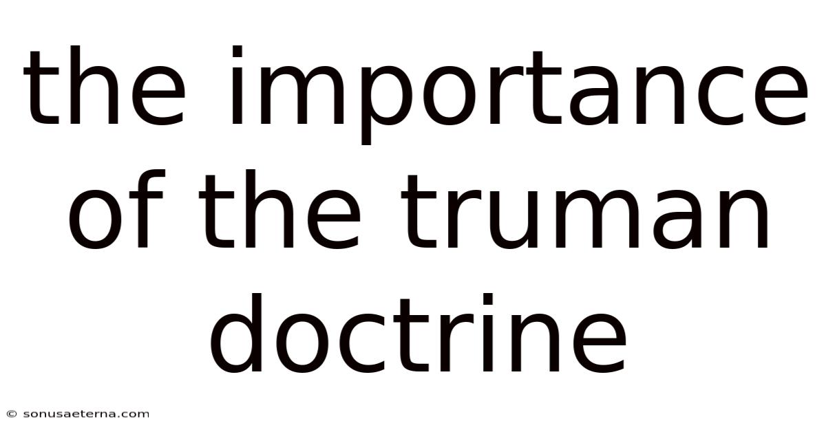 The Importance Of The Truman Doctrine