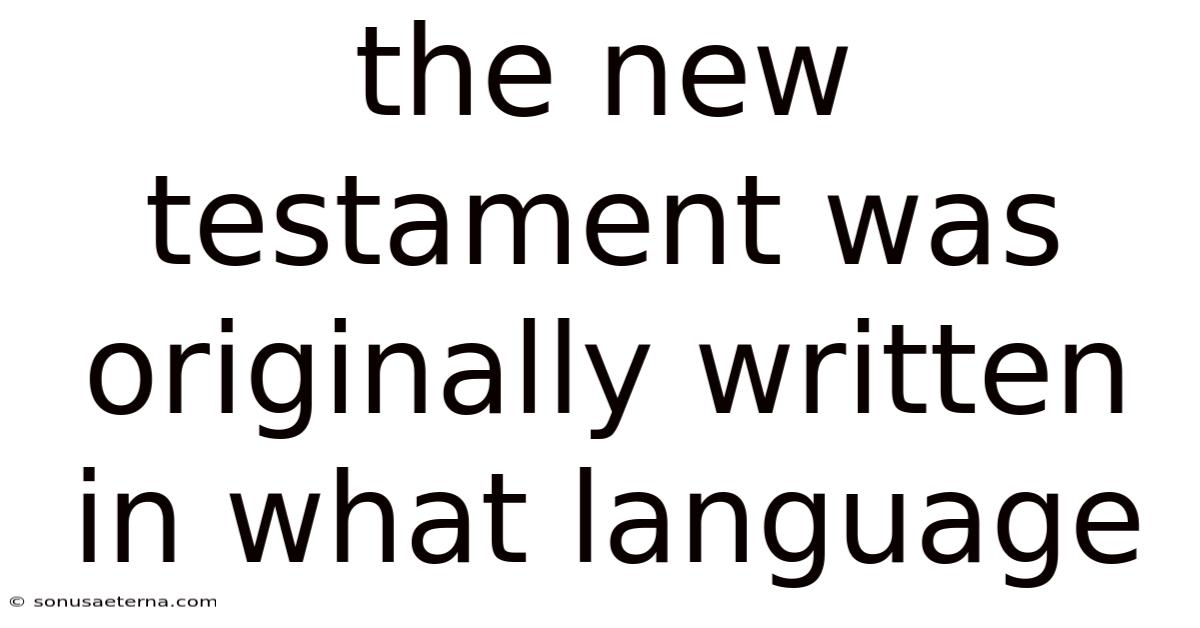 The New Testament Was Originally Written In What Language