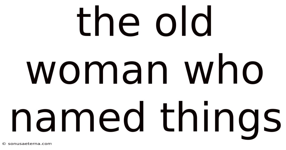 The Old Woman Who Named Things