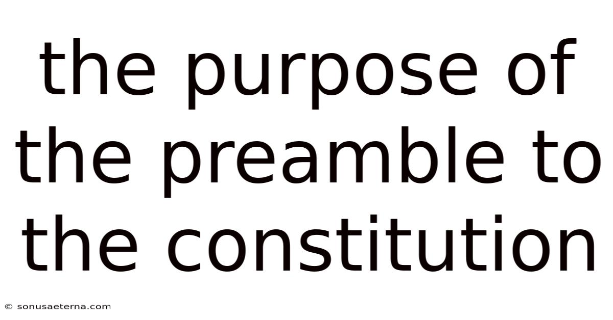 The Purpose Of The Preamble To The Constitution