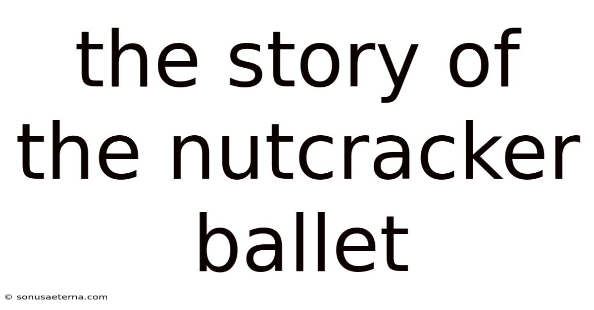 The Story Of The Nutcracker Ballet