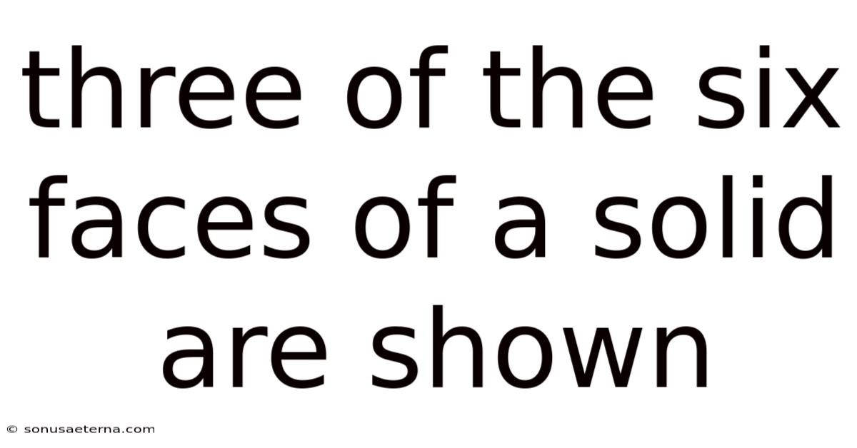 Three Of The Six Faces Of A Solid Are Shown
