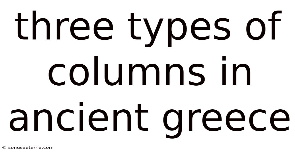 Three Types Of Columns In Ancient Greece