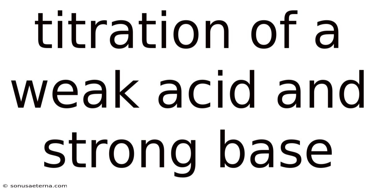 Titration Of A Weak Acid And Strong Base