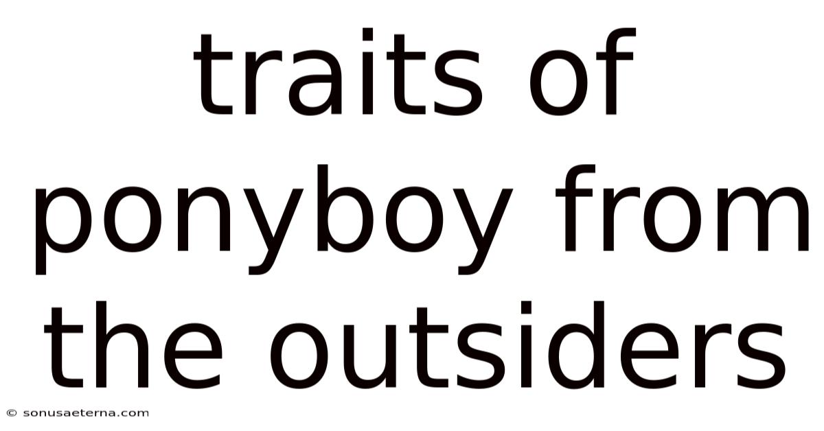 Traits Of Ponyboy From The Outsiders