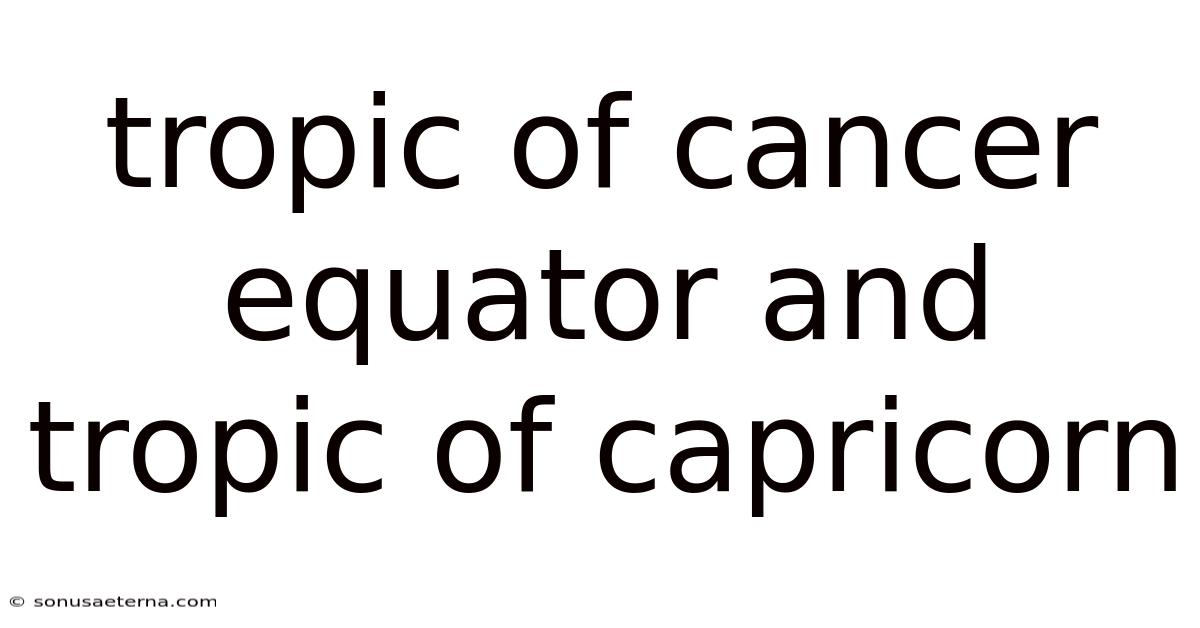 Tropic Of Cancer Equator And Tropic Of Capricorn