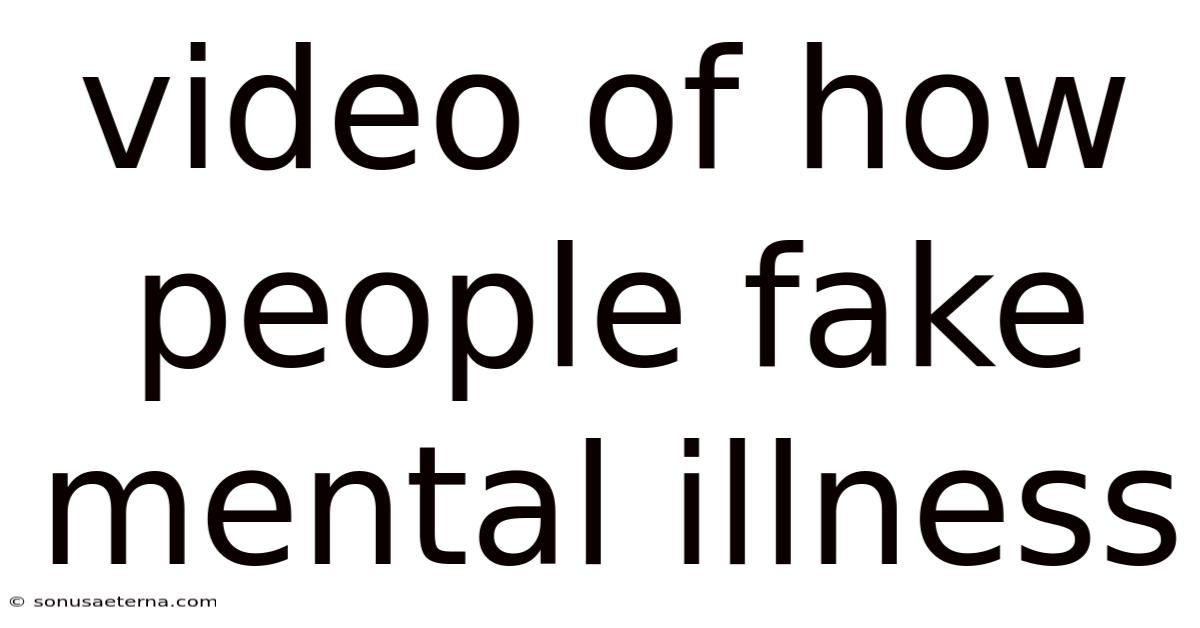 Video Of How People Fake Mental Illness