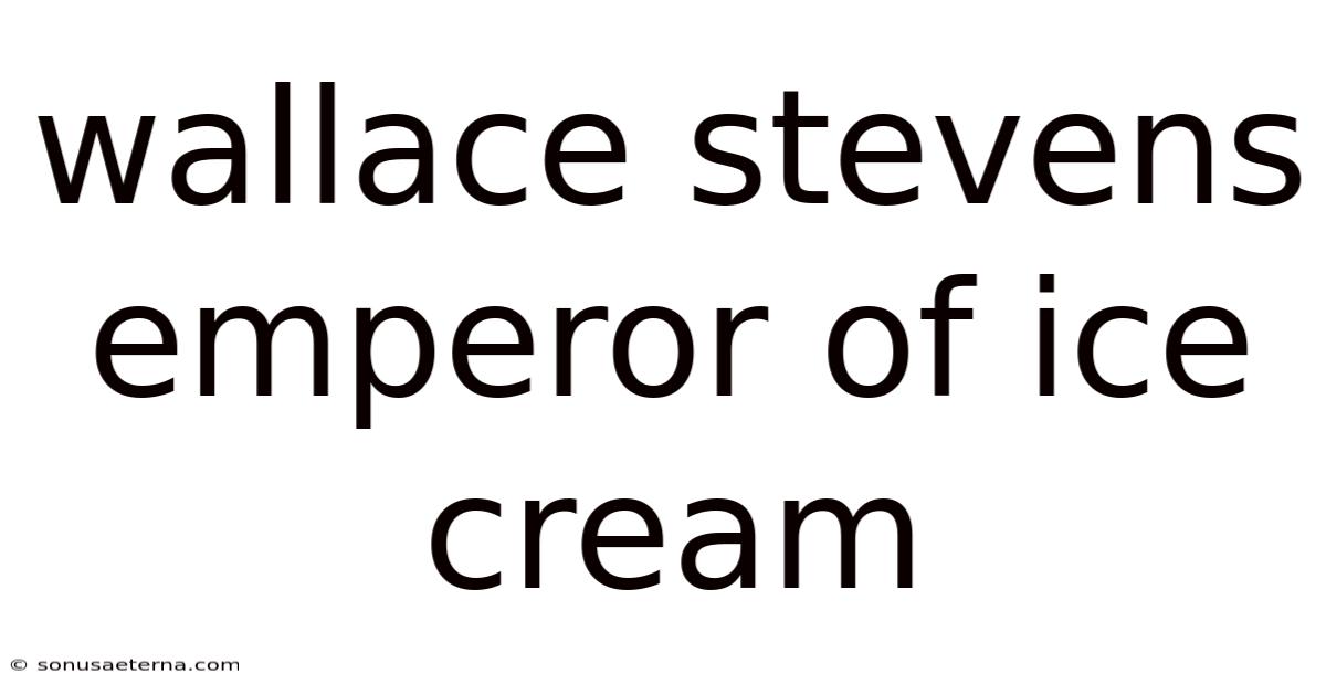 Wallace Stevens Emperor Of Ice Cream