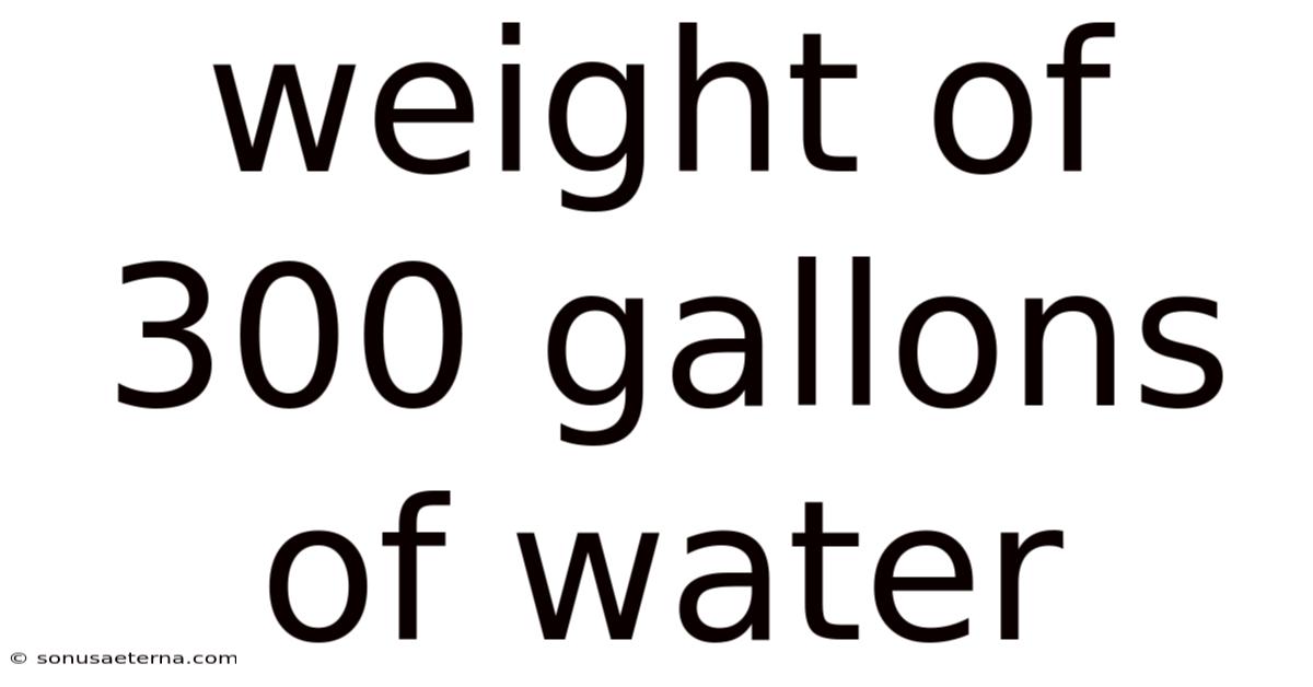 Weight Of 300 Gallons Of Water