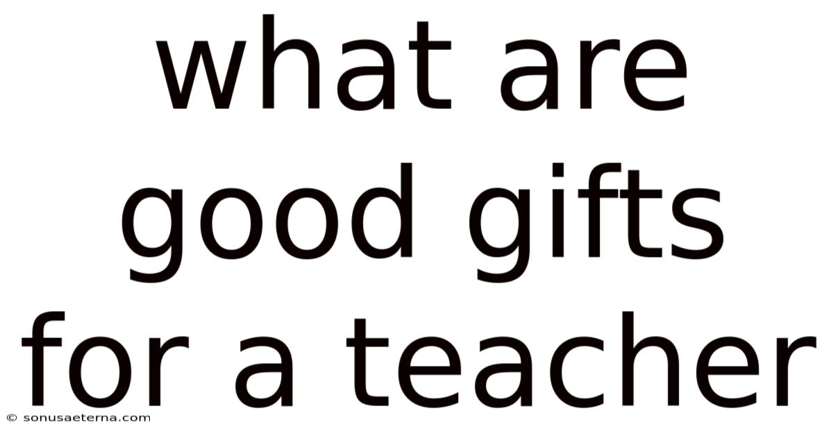 What Are Good Gifts For A Teacher
