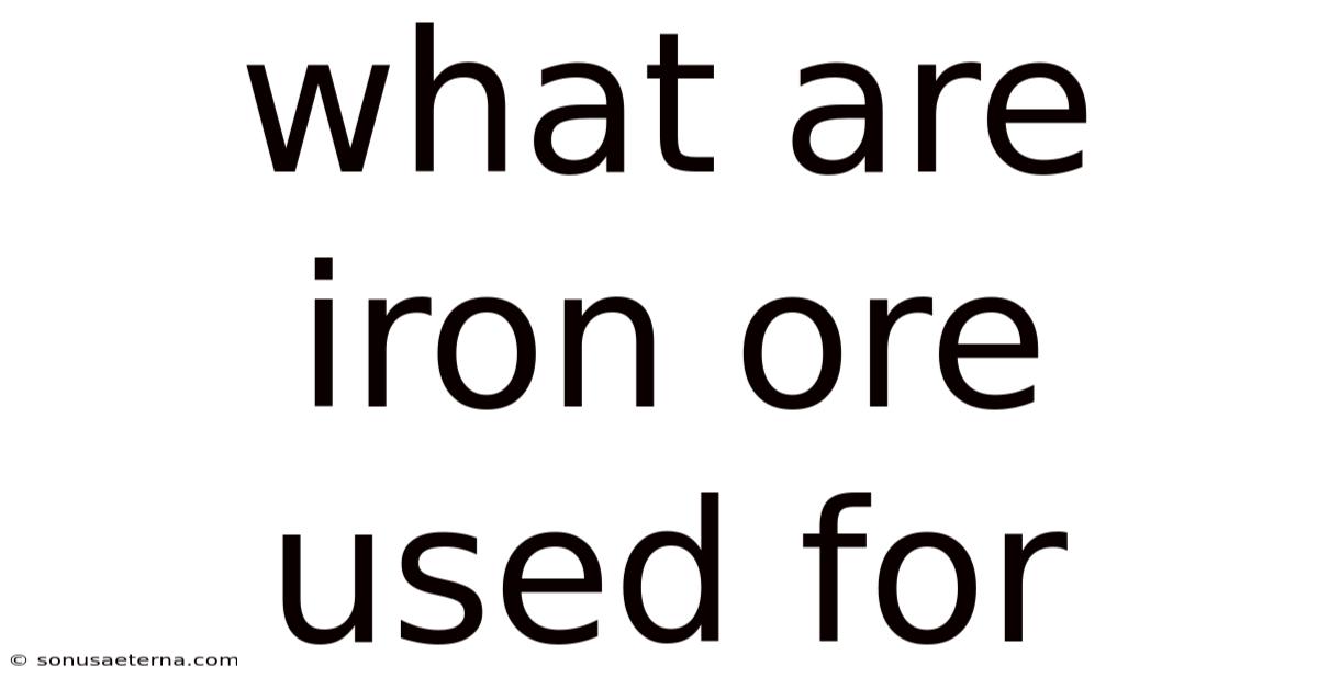 What Are Iron Ore Used For