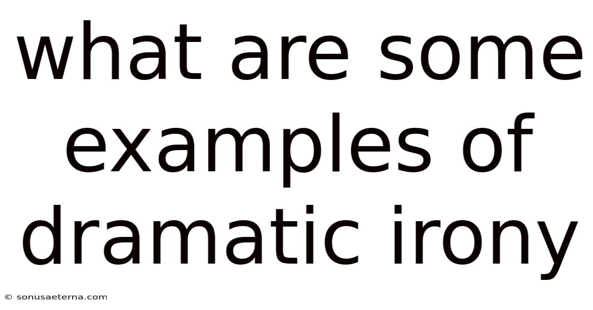 What Are Some Examples Of Dramatic Irony