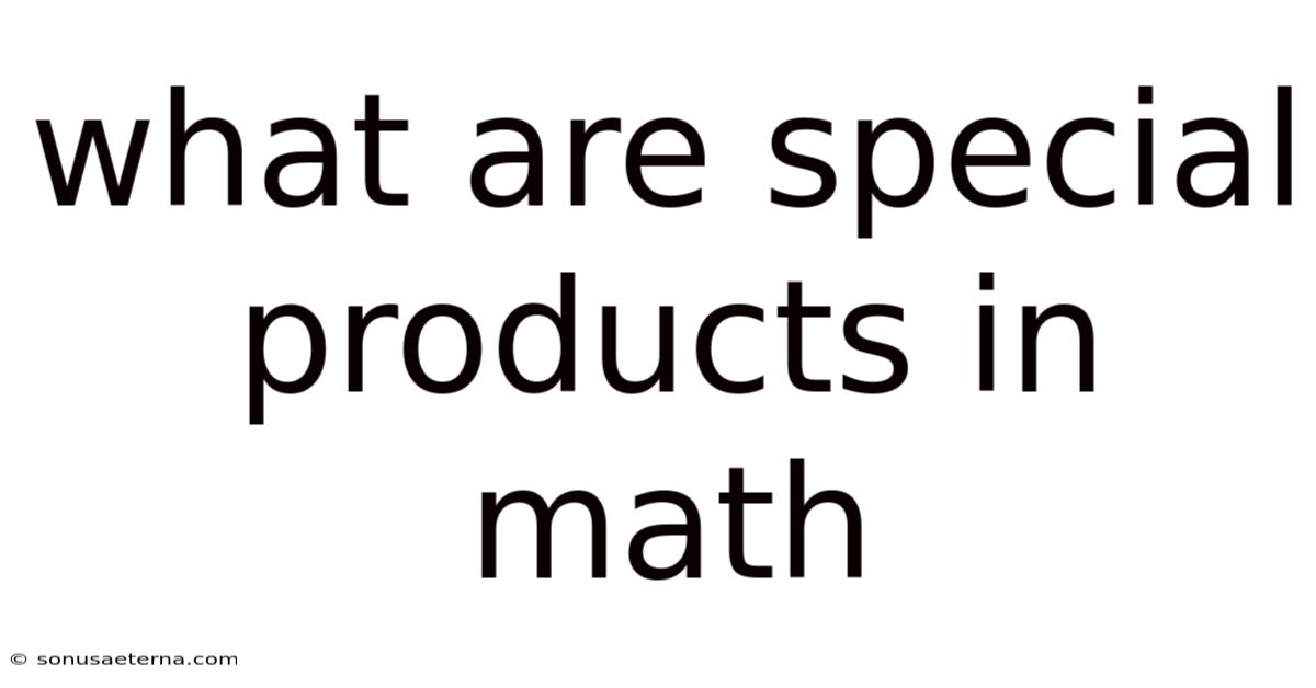 What Are Special Products In Math