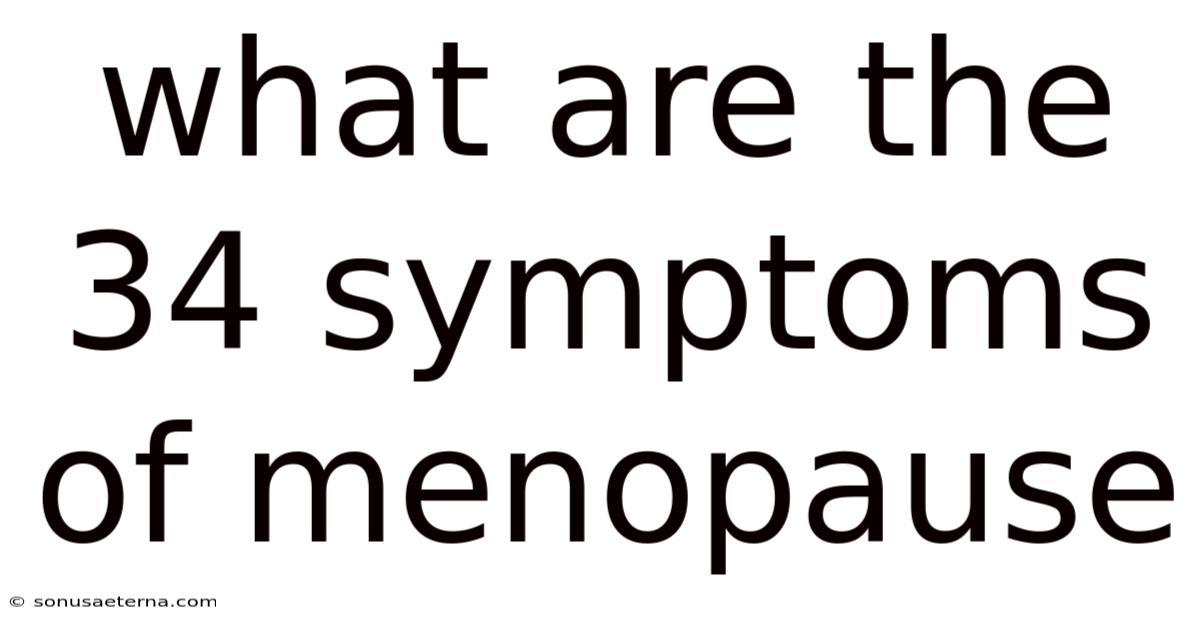 What Are The 34 Symptoms Of Menopause