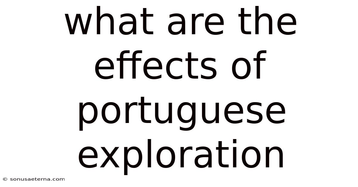 What Are The Effects Of Portuguese Exploration