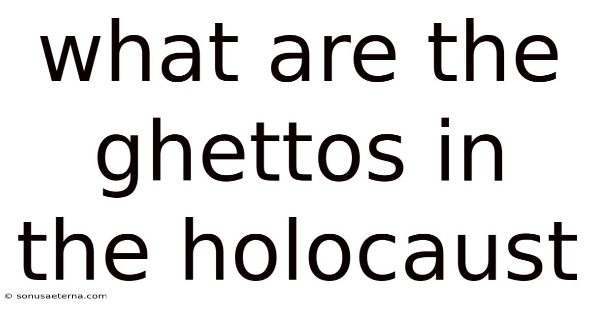What Are The Ghettos In The Holocaust