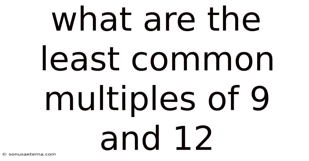 What Are The Least Common Multiples Of 9 And 12