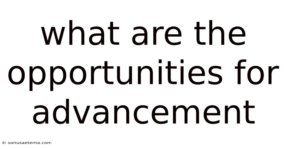 What Are The Opportunities For Advancement