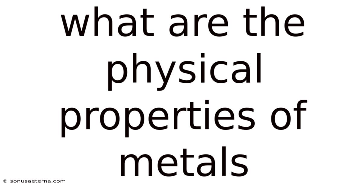 What Are The Physical Properties Of Metals