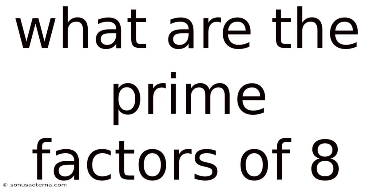 What Are The Prime Factors Of 8