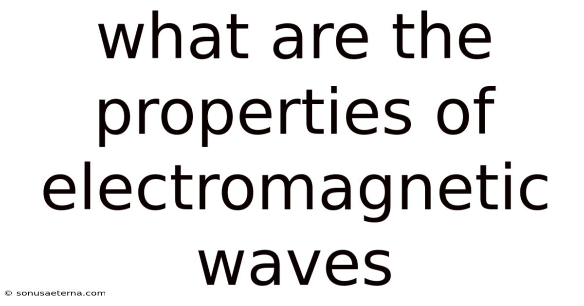 What Are The Properties Of Electromagnetic Waves