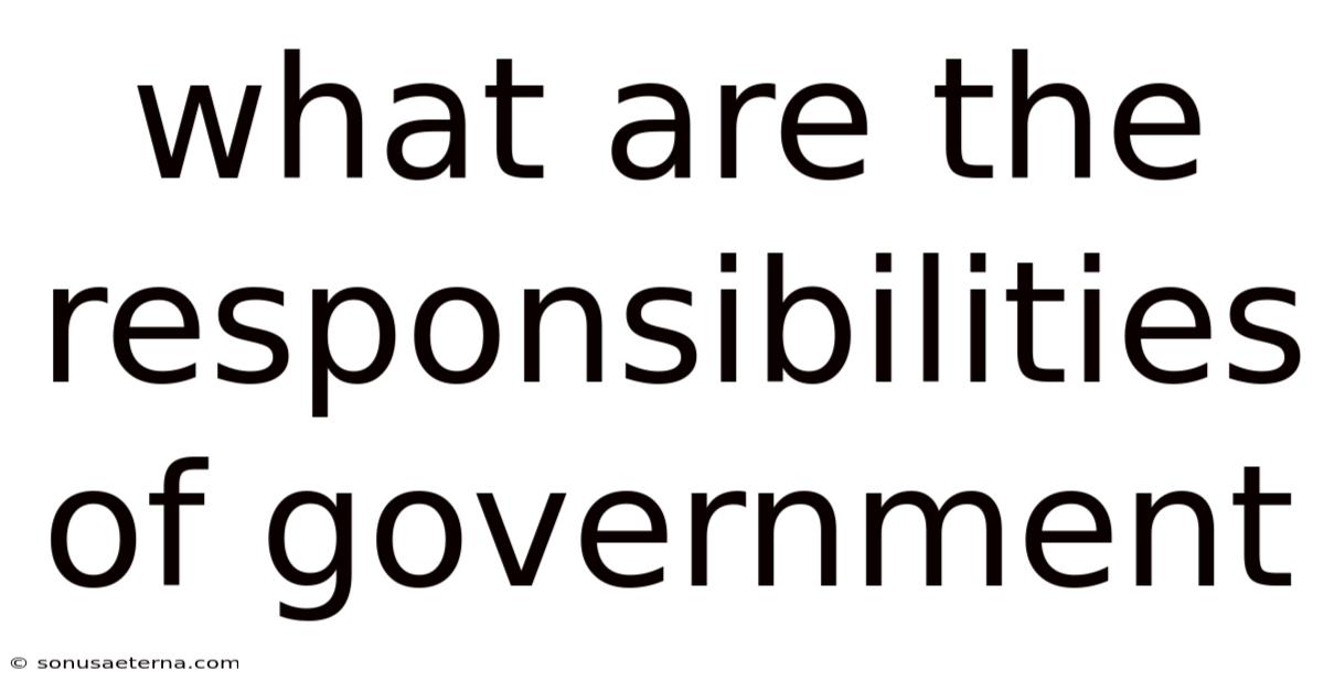 What Are The Responsibilities Of Government