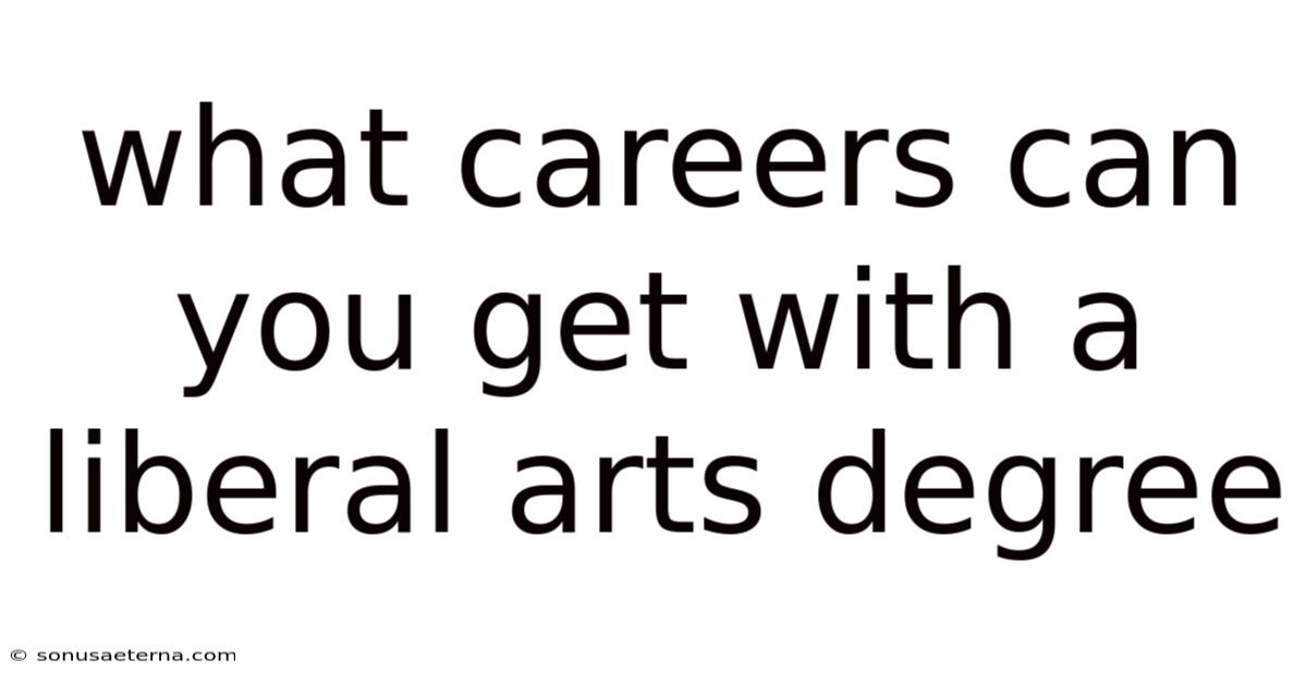 What Careers Can You Get With A Liberal Arts Degree