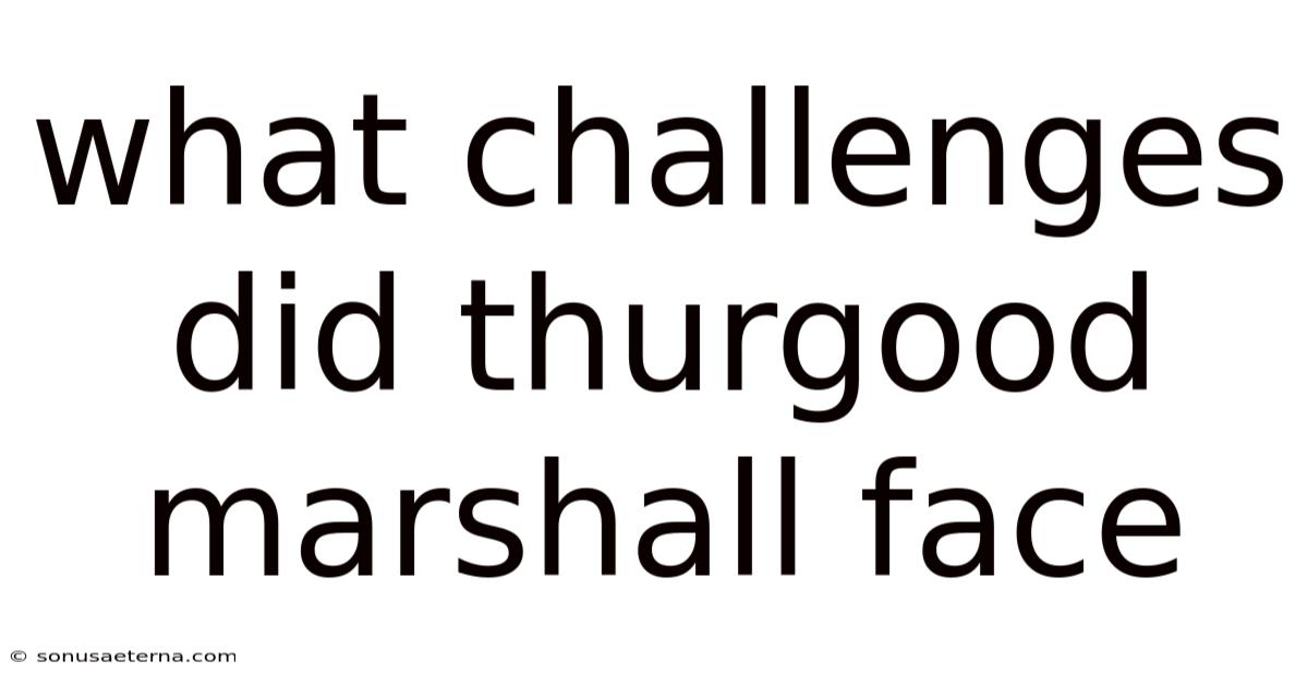 What Challenges Did Thurgood Marshall Face