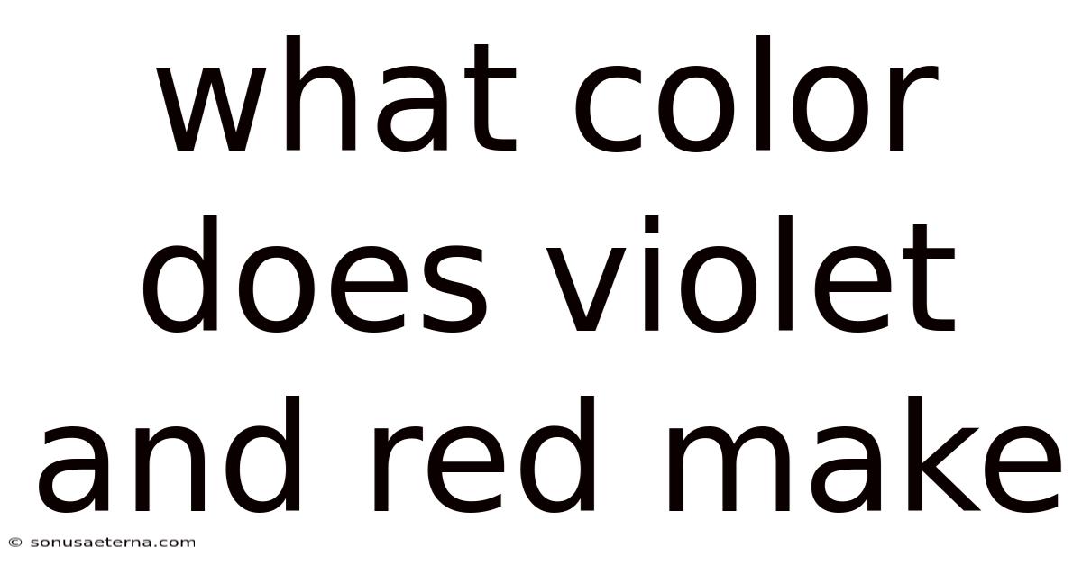 What Color Does Violet And Red Make