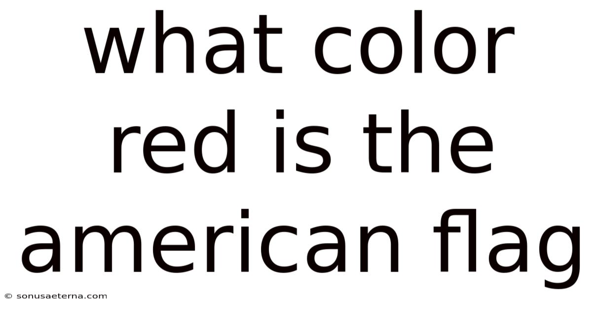 What Color Red Is The American Flag