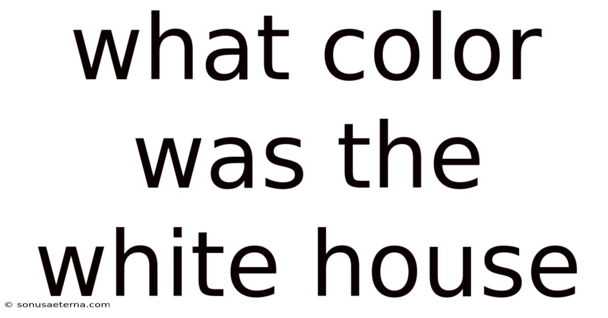 What Color Was The White House
