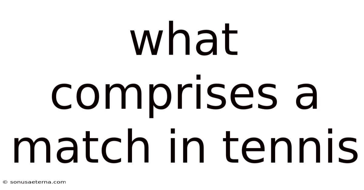 What Comprises A Match In Tennis
