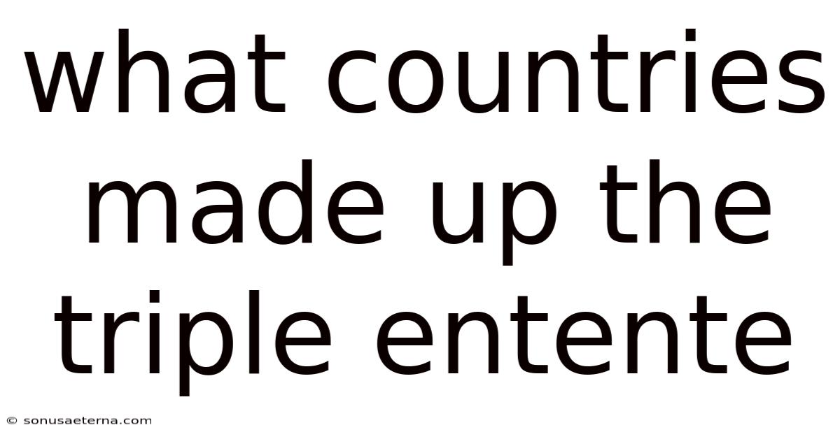 What Countries Made Up The Triple Entente