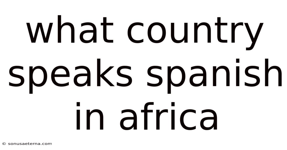 What Country Speaks Spanish In Africa