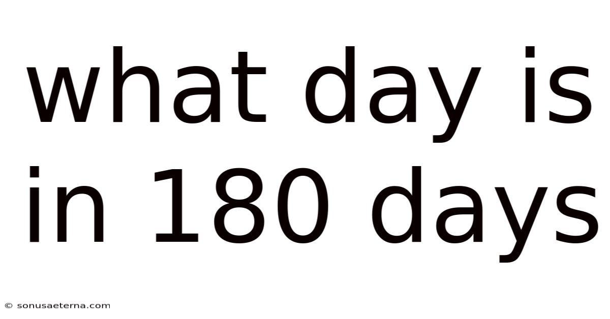What Day Is In 180 Days