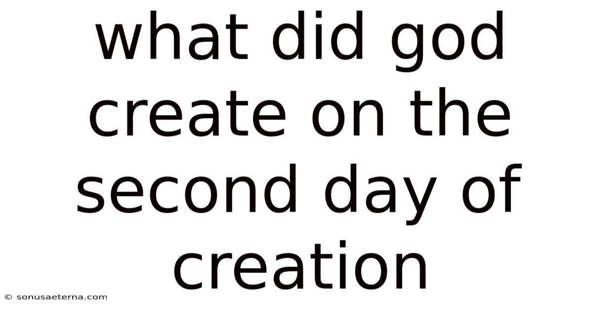 What Did God Create On The Second Day Of Creation