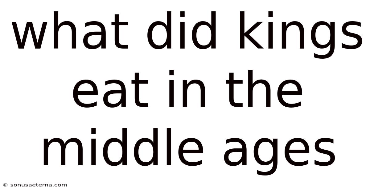 What Did Kings Eat In The Middle Ages