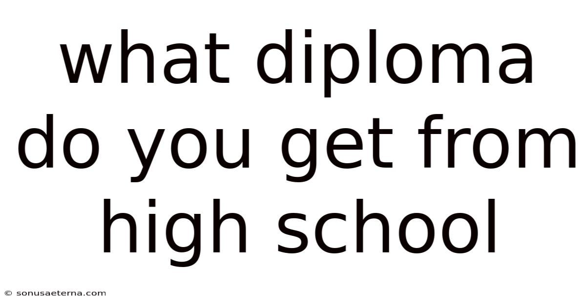 What Diploma Do You Get From High School